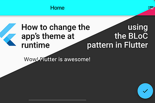 How to change the app’s theme at runtime using the BLoC pattern in Flutter.