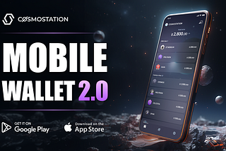 Cosmostation Mobile Wallet 2.0 — Seamless Multichain DeFi Experience