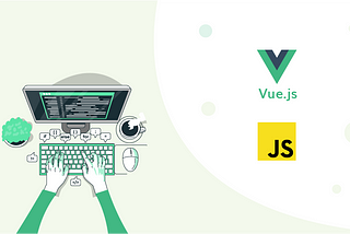 Vue.js Fundamentals: All You Need to Know about Vue.js