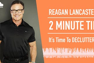 Reagan Lancaster — It’s Time To Declutter! (During COVID-19 Lockdown)