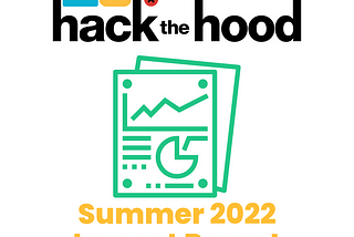 Hack the Hood Summer 2022 Program Impact Report