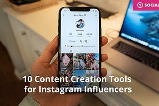 10 Content Creation Tools for Instagram Influencers