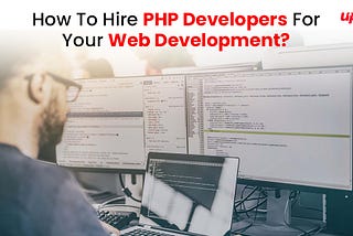 How to Hire PHP Developers for Your Web Development?