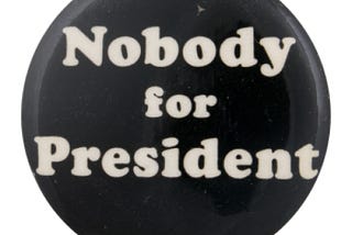 Newest Presidential Candidate: Vote for Nobody!