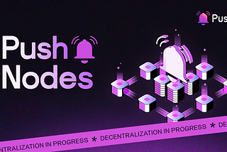Decoding the Push Network: A Simplified Guide to Push Nodes