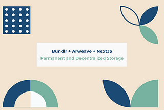 Bundlr + Arweave + NextJS: Permanent and Decentralized Storage