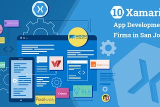 10 Xamarin App Development Firms in San Jose