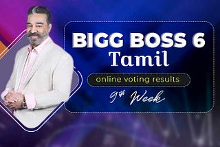 Bigg boss 6 Tamil Internet Casting a Results ninth Week - ninth December 2022