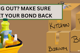 Moving out? Make sure you get your bond back