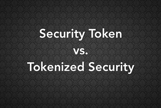 Security Tokens Vs Tokenized Securities: What are the Differences?