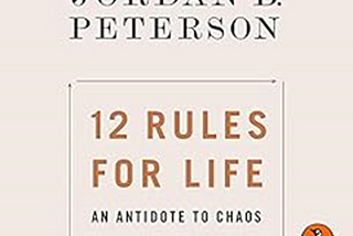 Book Summary: “12 Rules for Life” by Jordan B. Peterson