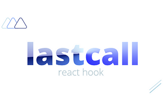 How to use useLastCall hook in your react project.