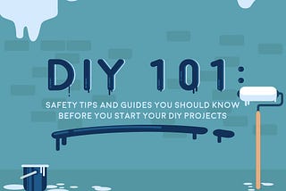 DIY 101: Safety Tips Before You Start Your DIY Projects | Infographic
