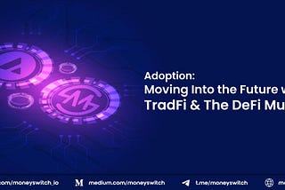 Adoption: Moving Into the Future with TradFi & The DeFi Mullet