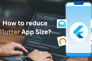 How to Reduce Your Flutter App Size and Boost Performance