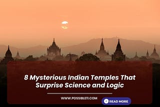 8 Mysterious Indian Temples That Surprise Science and Logic