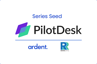 Why We Invested: PilotDesk
