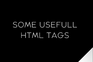Some useful HTML tags and their uses