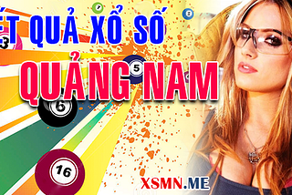 KQXSQNA — XSQNM — XSQNAM — XSQNA — Xo so Quang Nam hom nay — SXQNM
