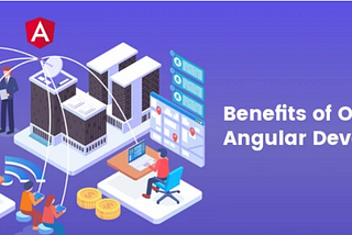 Top Benefits of Outsourcing AngularJS Development Services In 2022