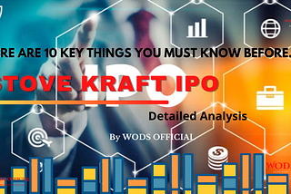 Stove Kraft IPO Detailed Analysis- Here are 10 key things you must know before