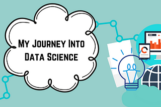 My Journey Into Data Science