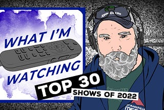 My 30 Top TV Shows of 2022