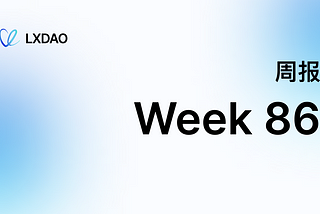 LXDAO Weekly #86