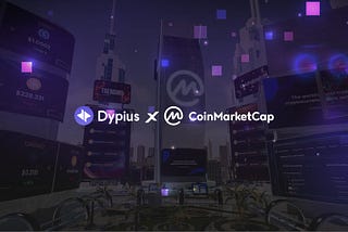 CoinMarketCap & Dypius: Exploring the Metaverse Together
