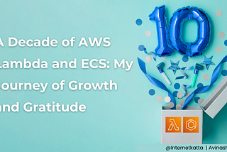 A Decade of AWS Lambda and ECS: My Journey of Growth and Gratitude