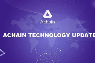 Achain Technology Update