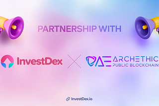 InvestDex Partners with Novel Layer 1 Blockchain Archetic