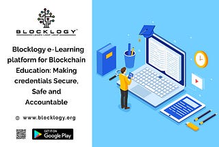 Blocklogy eLearning platform for Blockchain Education: Making credentials Secure, Safe and…