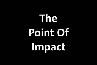 The Point Of Impact