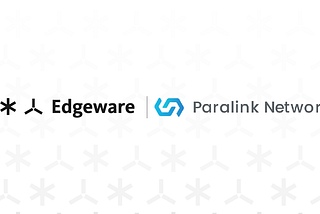 Paralink Network announces full-support for Edgeware, bringing oracles and validator participation.
