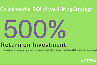 Why — and how — you should measure the ROI of your hiring strategy