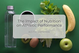 The Impact of Nutrition on Athletic Performance