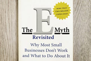 3 Takeaways from “The E Myth Revisited”