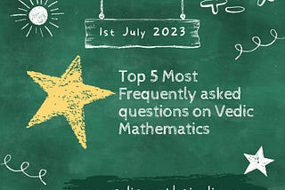 The Top 5 most frequently asked questions on Vedic Mathematics