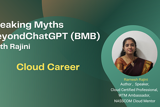 Breaking Myths BeyondChatGPT(BMB) with Rajini : Cloud Career