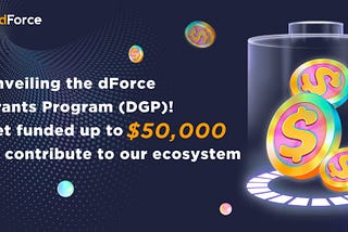 Introducing the dForce Grants Program (DGP)!
