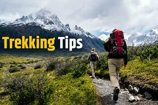 5 Essential trekking tips for your next adventure
