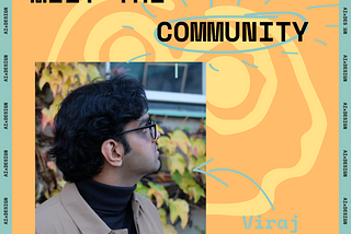 Meet the Community: Viraj Joshi