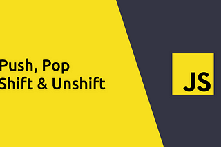 Push, Pop, Shift & Unshift
