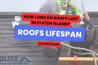 Roofs Lifespan in Staten Island