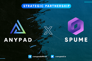 ANYPAD x SPUME STRATEGIC PARTNERSHIP