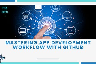 Mastering App Development Workflow with GitHub