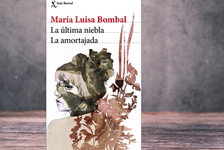 “La última niebla. La amortajada”, María Luisa Bombal