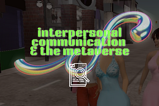 Paper: Interpersonal Communication & the Metaverse