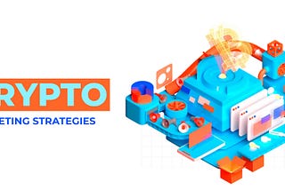 Top 10 Crypto Marketing Strategies You Need for 2024–2025